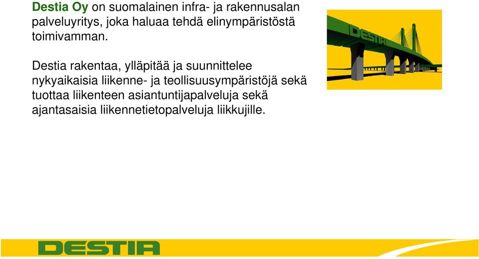 Destia rakentaa, ylläpitää ja suunnittelee nykyaikaisia liikenne- ja