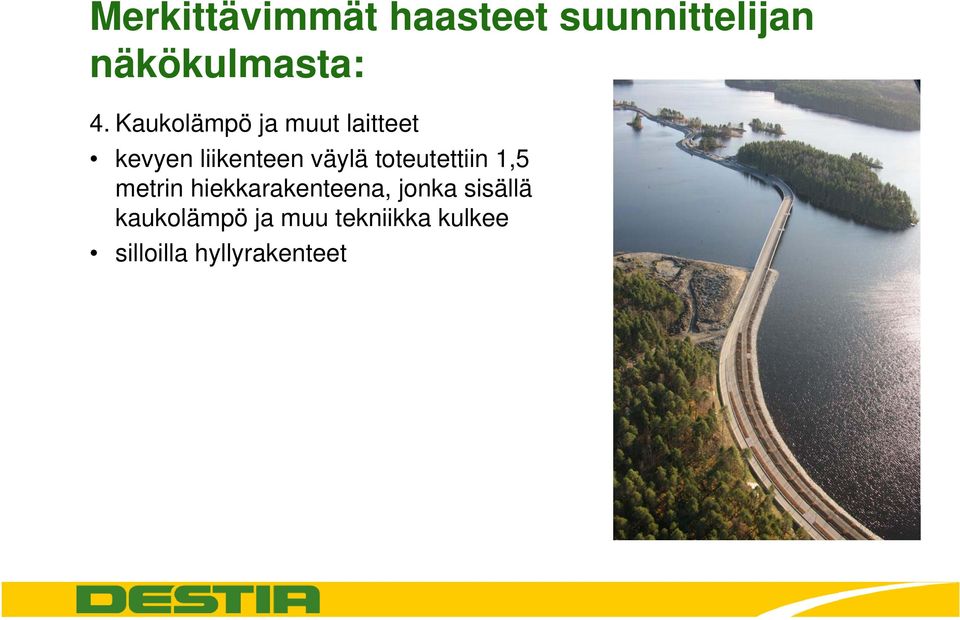 toteutettiin 1,5 metrin hiekkarakenteena, jonka sisällä