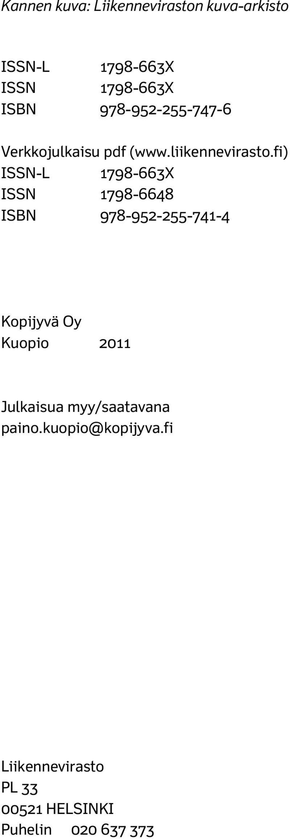 fi) ISSN-L 1798-663X ISSN 1798-6648 ISBN 978-952-255-741-4 Kopijyvä Oy Kuopio