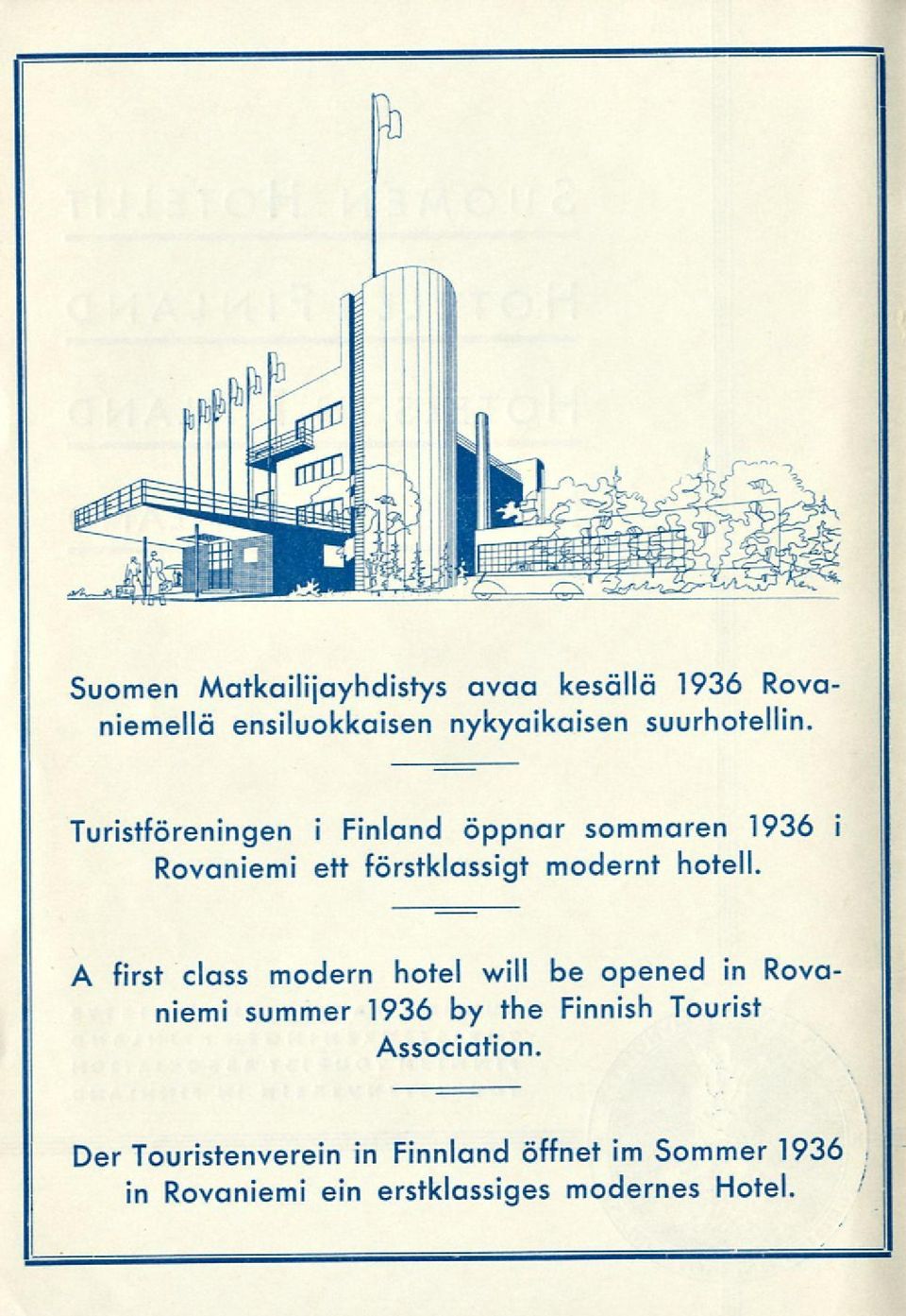 A first class modern hotel will be opened in Rovaniemi summer 1936 by the Finnish Tourist