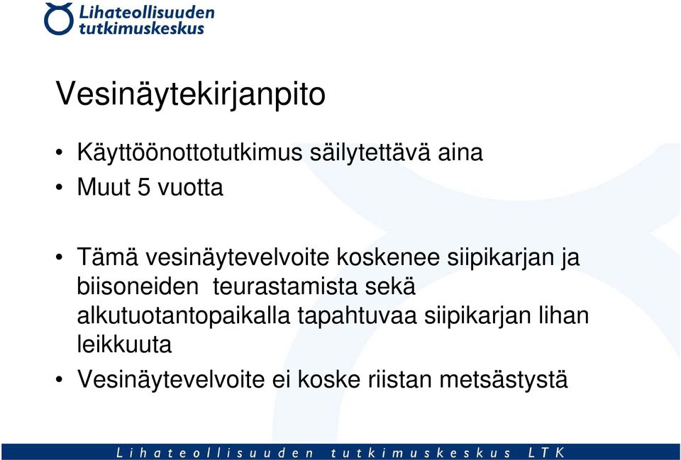 biisoneiden teurastamista sekä alkutuotantopaikalla tapahtuvaa