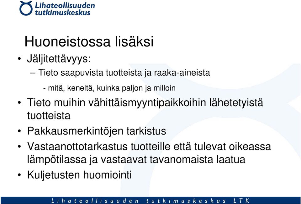 lähetetyistä tuotteista Pakkausmerkintöjen tarkistus Vastaanottotarkastus tuotteille