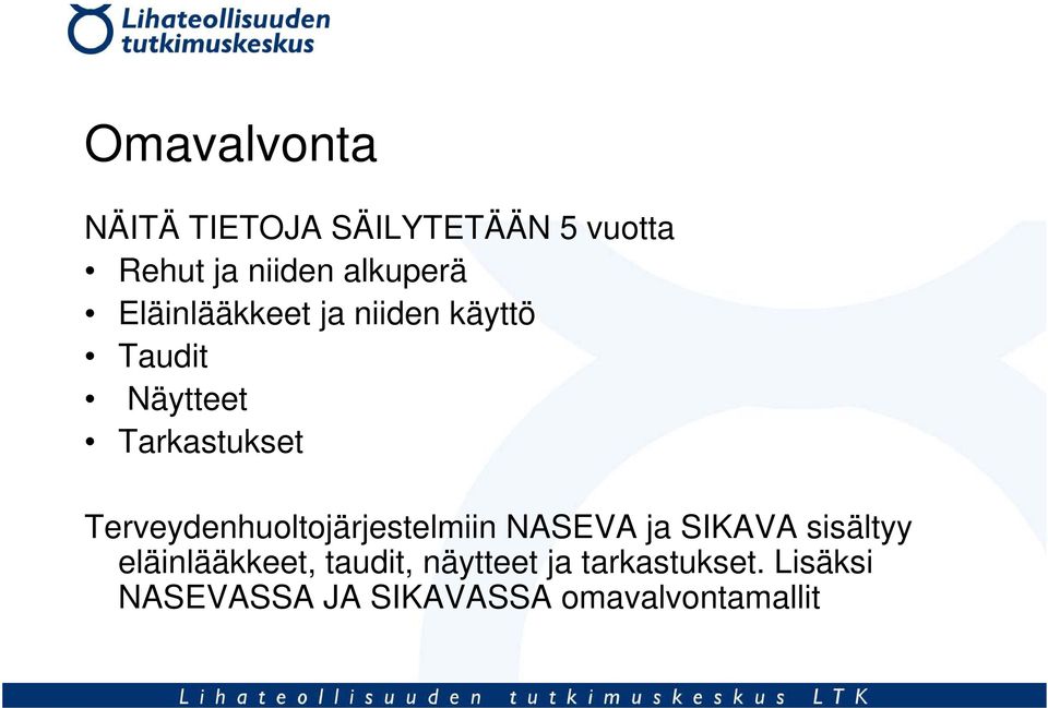 Terveydenhuoltojärjestelmiin NASEVA ja SIKAVA sisältyy eläinlääkkeet,