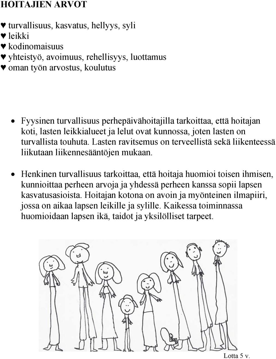 Lasten ravitsemus on terveellistä sekä liikenteessä liikutaan liikennesääntöjen mukaan.