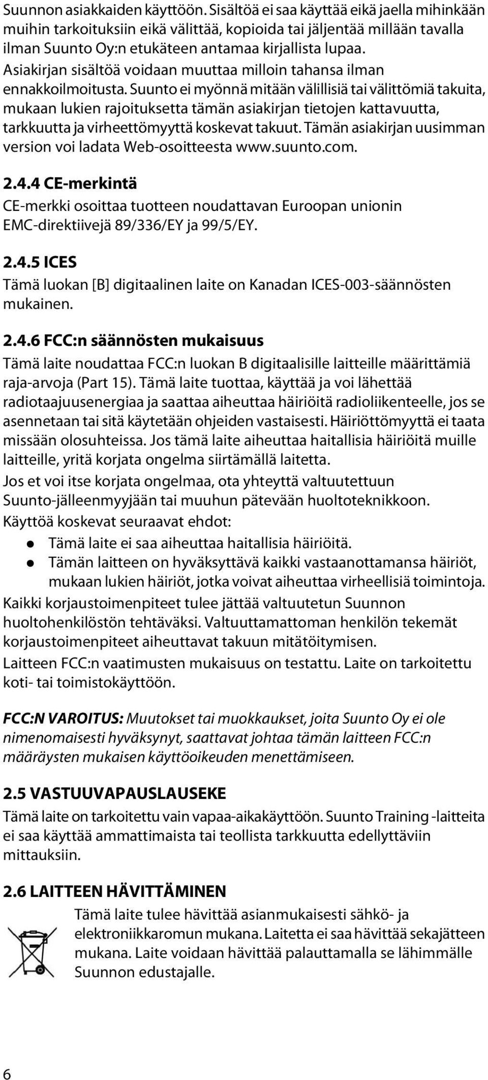 Asiakirjan sisältöä voidaan muuttaa milloin tahansa ilman ennakkoilmoitusta.