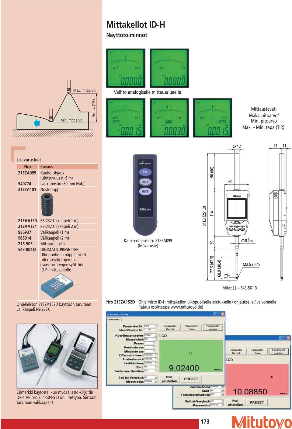 DIGIMATIC PRESETTER Ulkopuolinen näppäimistö toleranssitietojen tai esiasetusarvojen syöttöön ID-F -mittakellolle Kauko-ohjaus nro 21EZA99 (lisävaruste) Mitat ( ) = 543-561 D Ohjelmiston 21EZA152D