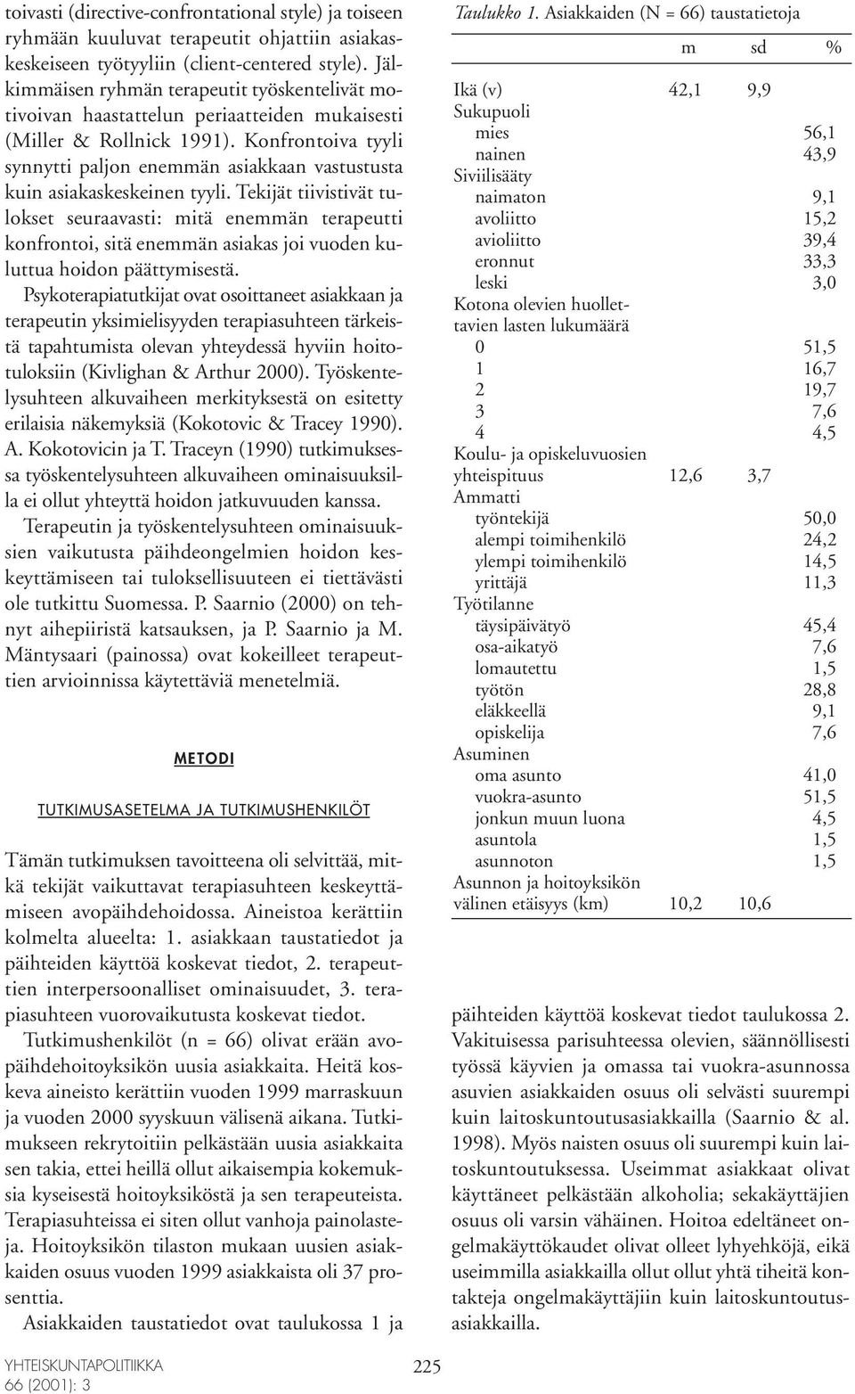 Konfrontoiva tyyli synnytti paljon enemmän asiakkaan vastustusta kuin asiakaskeskeinen tyyli.