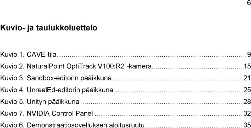 Sandbox-editorin pääikkuna.... 21 Kuvio 4. UnrealEd-editorin pääikkuna.