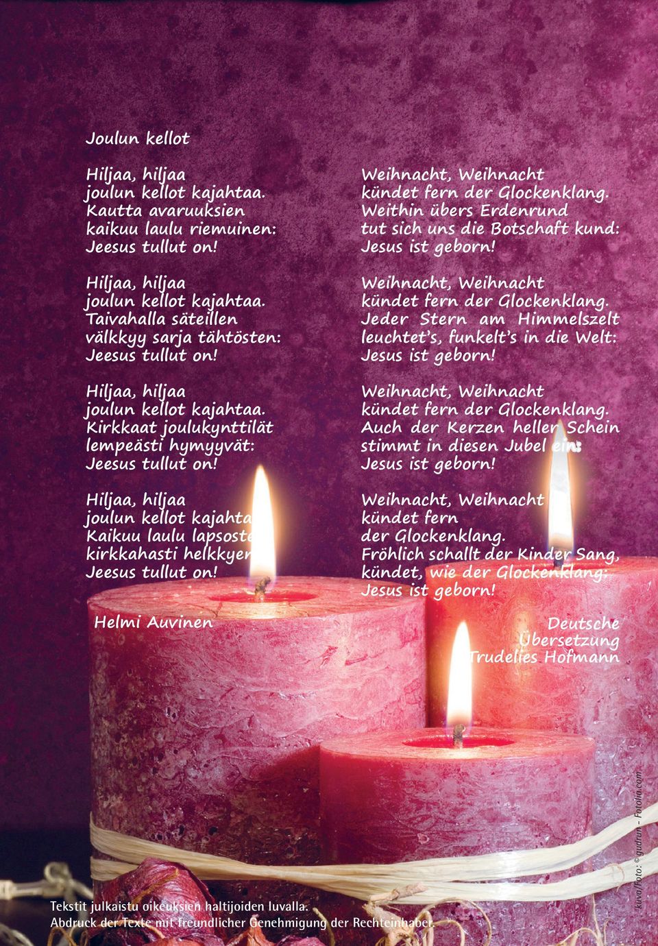 Kaikuu laulu lapsosten kirkkahasti helkkyen: Jeesus tullut on! Helmi Auvinen Weihnacht, Weihnacht kündet fern der Glockenklang.
