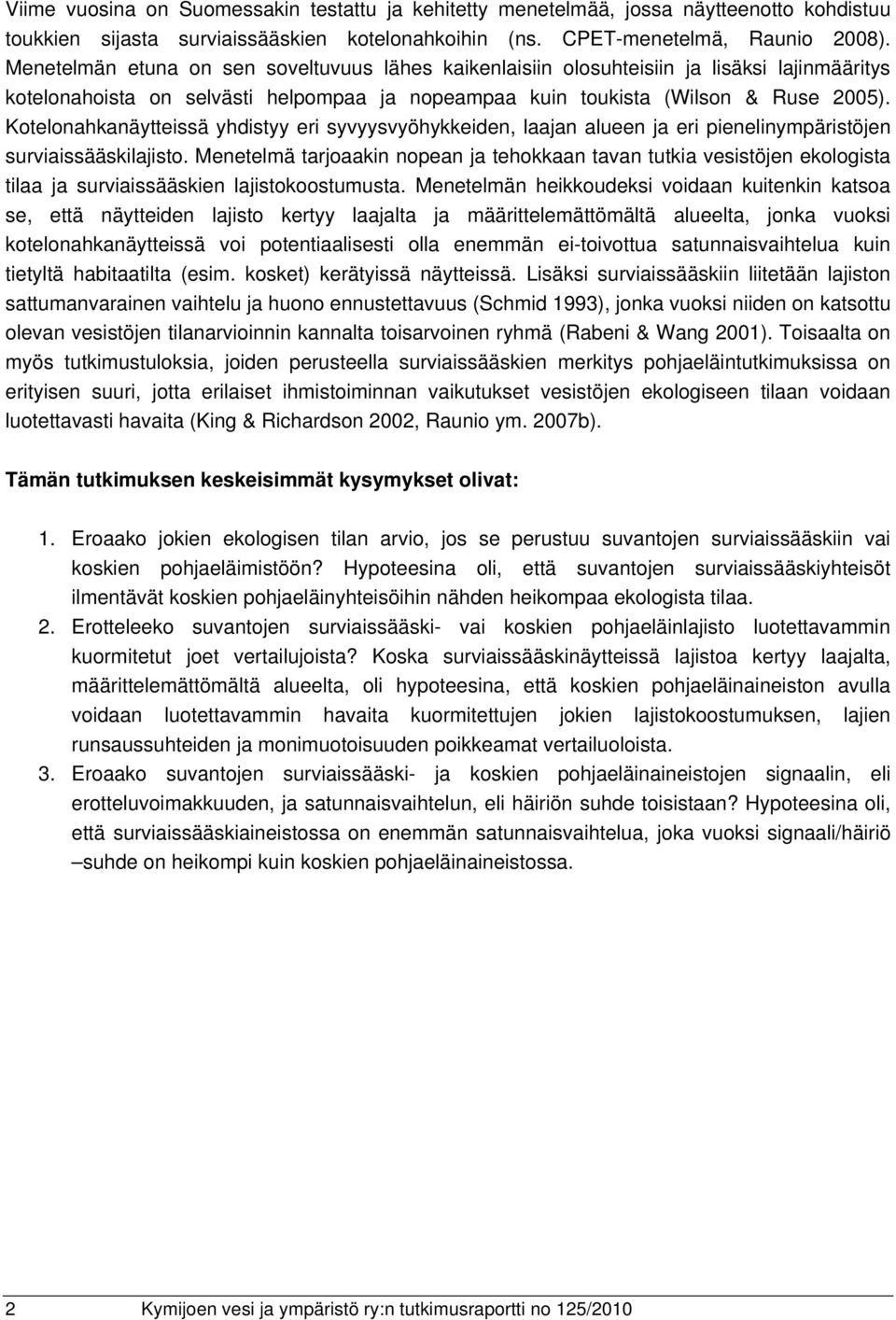 Kotelonahkanäytteissä yhdistyy eri syvyysvyöhykkeiden, laajan alueen ja eri pienelinympäristöjen surviaissääskilajisto.