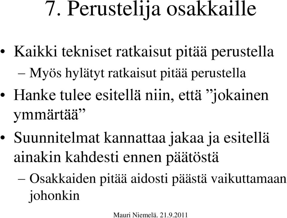 jokainen ymmärtää Suunnitelmat kannattaa jakaa ja esitellä ainakin