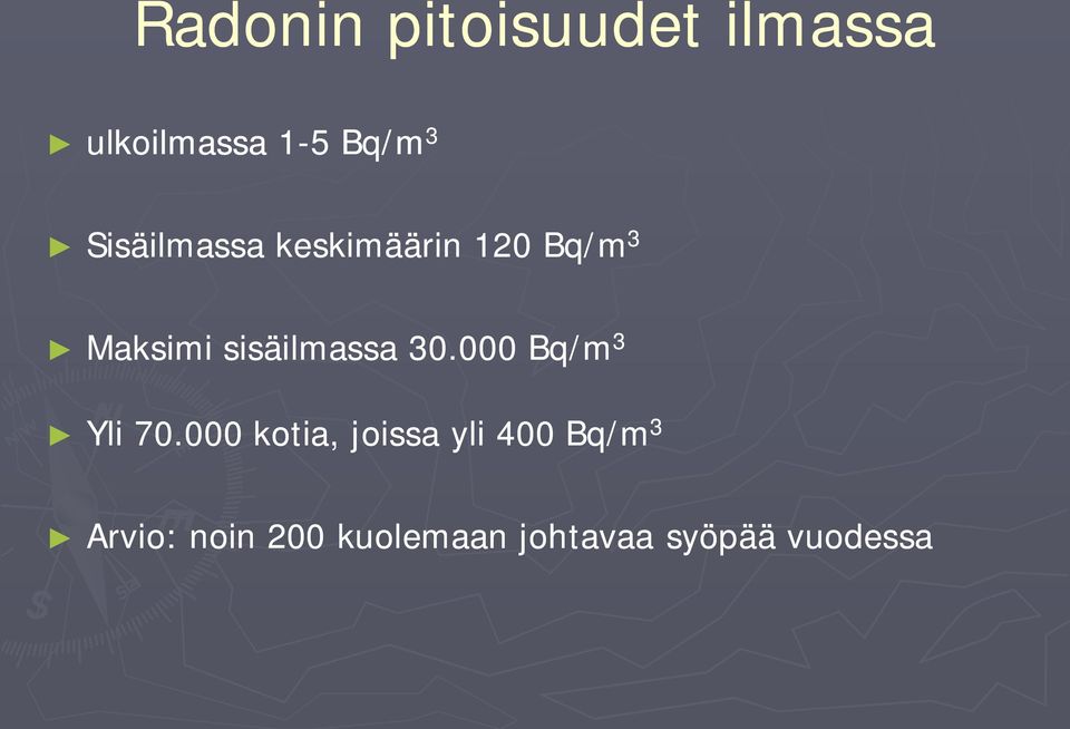 sisäilmassa 30.000 Bq/m 3 Yli 70.