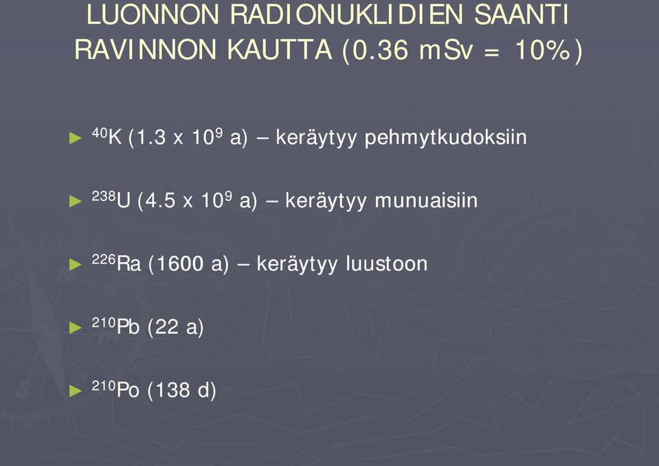 3 x 10 9 a) keräytyy pehmytkudoksiin 238 U (4.