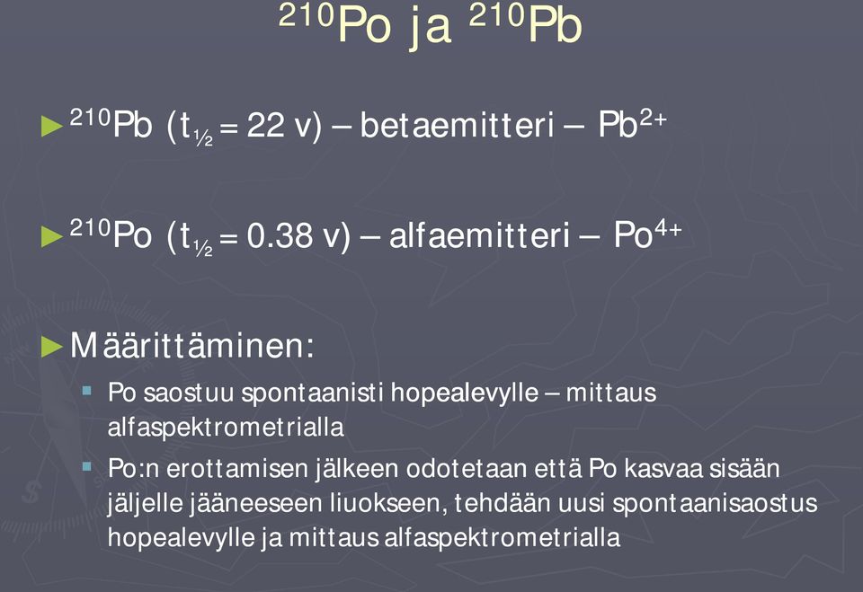 alfaspektrometrialla Po:n erottamisen jälkeen odotetaan että Po kasvaa sisään jäljelle