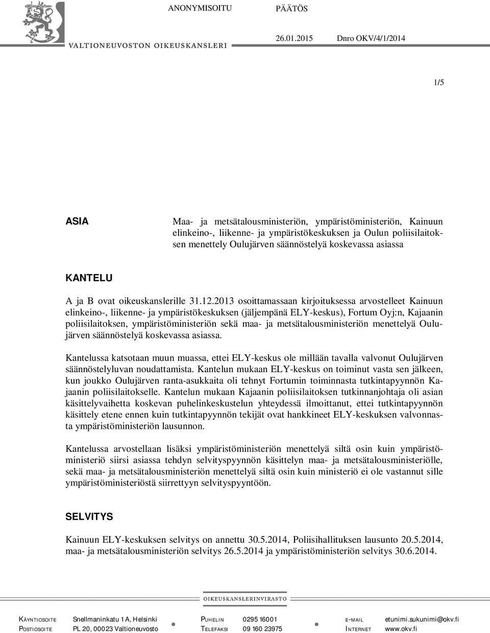 koskevassa asiassa KANTELU A ja B ovat oikeuskanslerille 31.12.