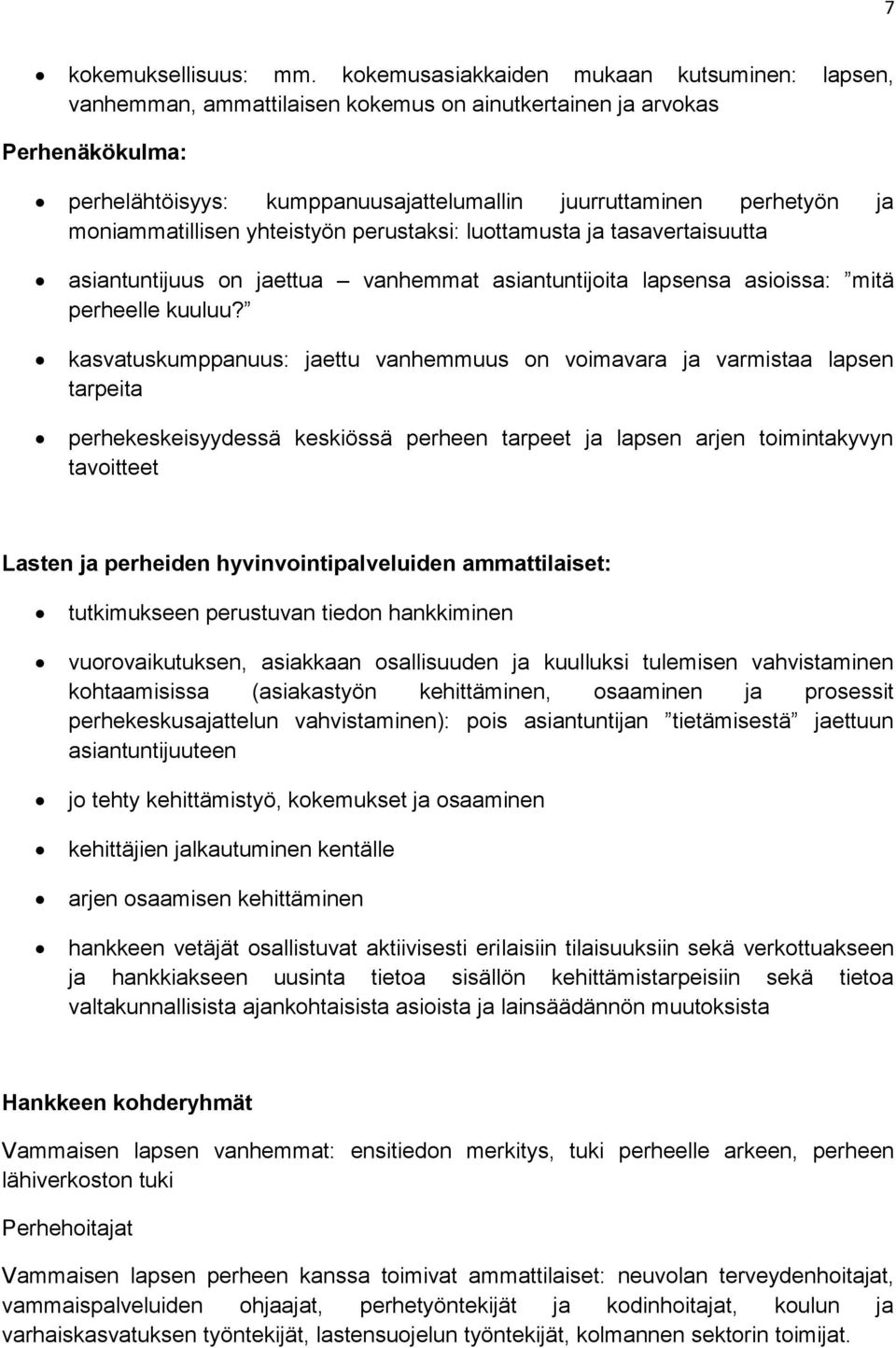 moniammatillisen yhteistyön perustaksi: luottamusta ja tasavertaisuutta asiantuntijuus on jaettua vanhemmat asiantuntijoita lapsensa asioissa: mitä perheelle kuuluu?
