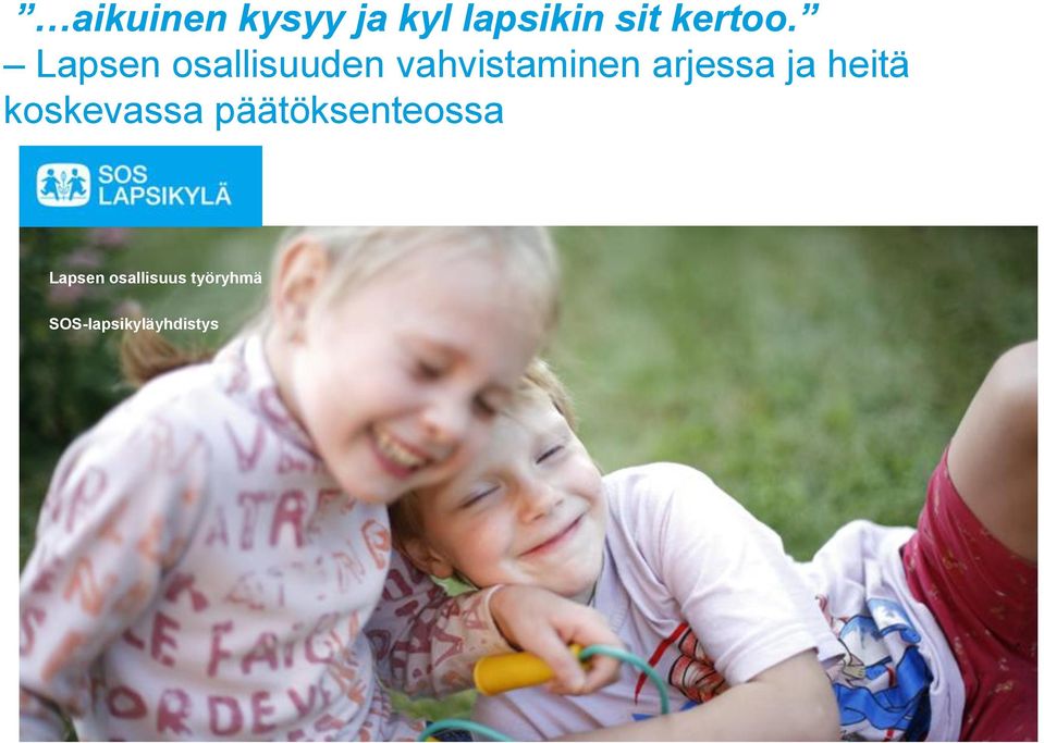 ja heitä koskevassa päätöksenteossa Lapsen