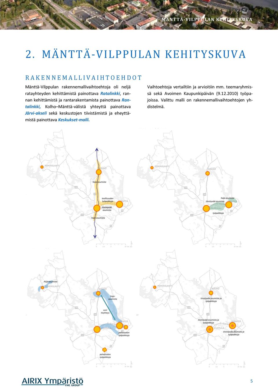 yhteyttä painottava Järvi-akseli sekä keskustojen tiivistämistä ja eheyttämistä painottava Keskukset-malli.