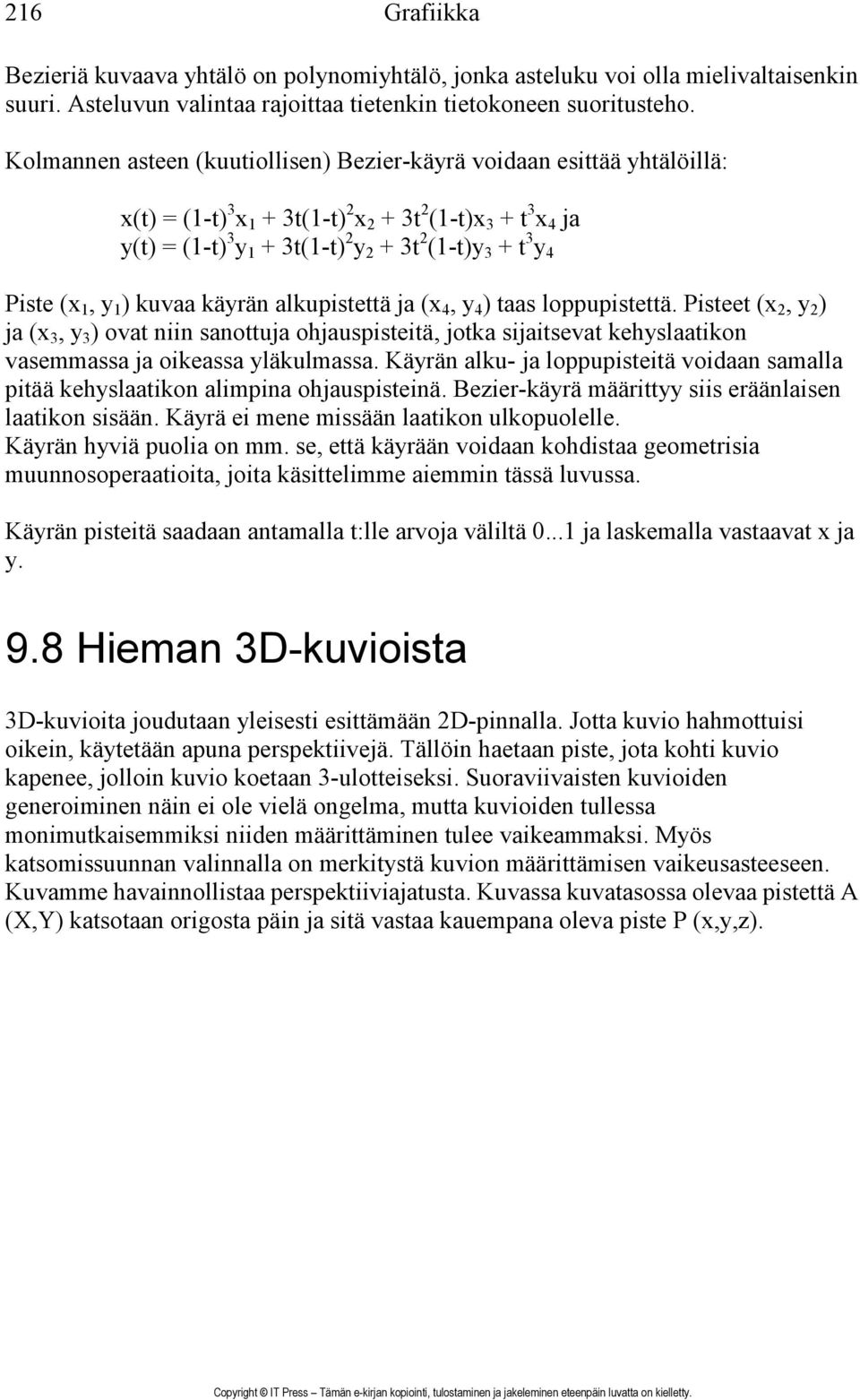 Piste (x 1, y 1 ) kuvaa käyrän alkupistettä ja (x 4, y 4 ) taas loppupistettä.