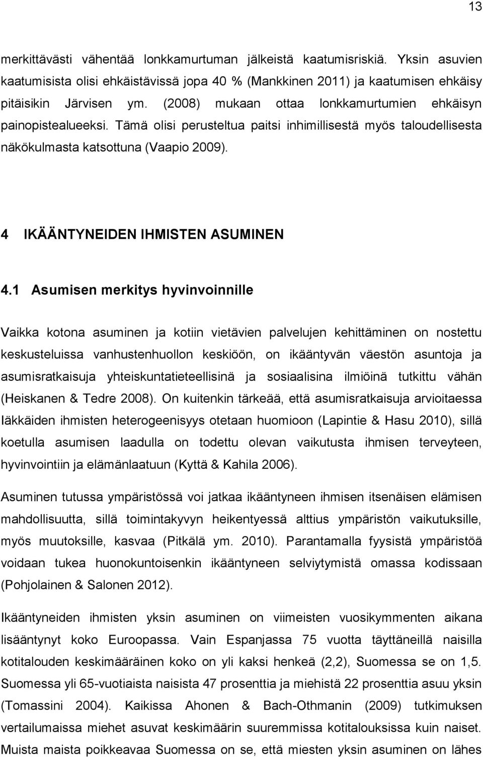 4 IKÄÄNTYNEIDEN IHMISTEN ASUMINEN 4.