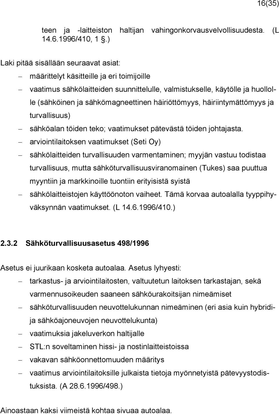 häiriöttömyys, häiriintymättömyys ja turvallisuus) sähköalan töiden teko; vaatimukset pätevästä töiden johtajasta.