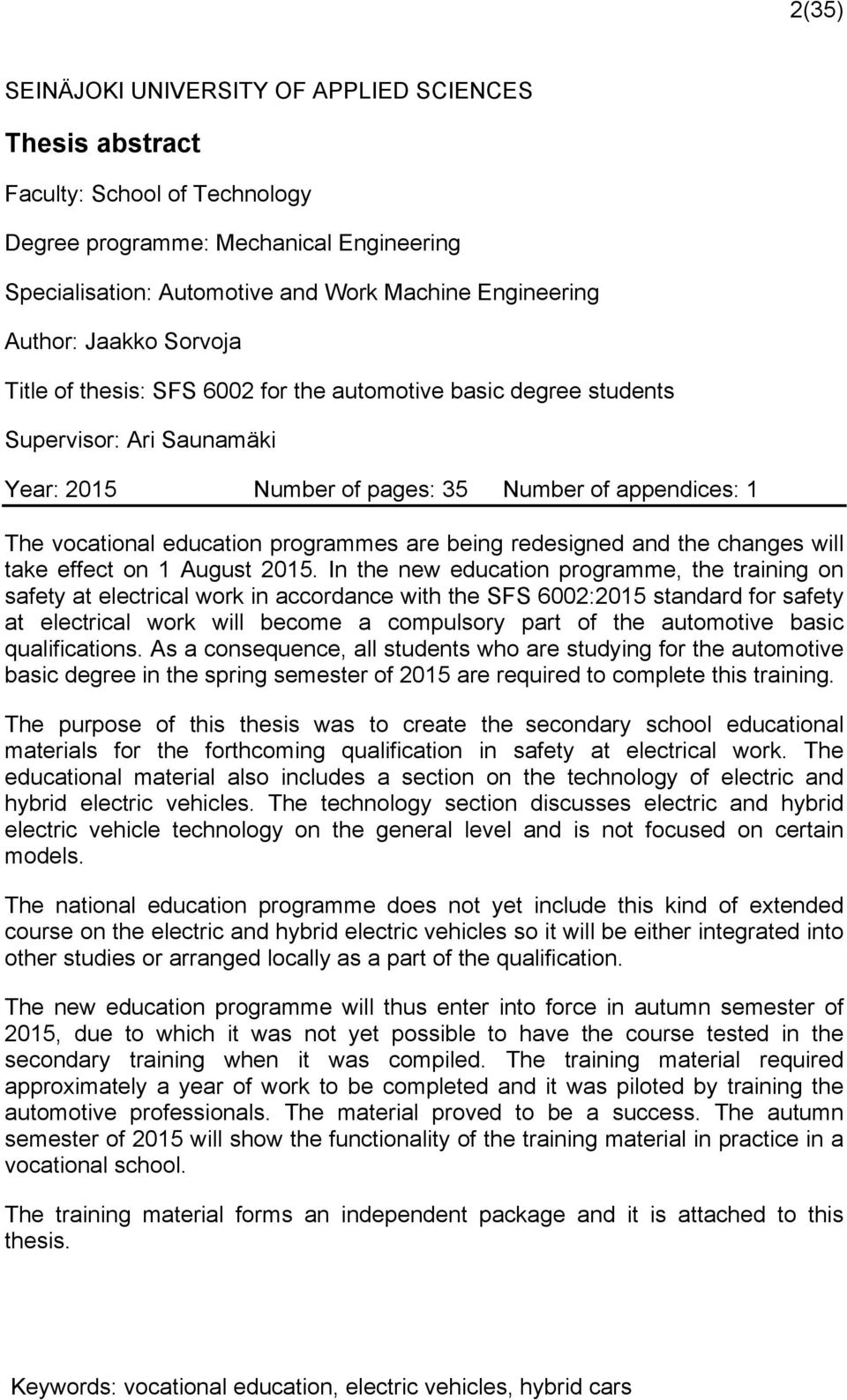 are being redesigned and the changes will take effect on 1 August 2015.