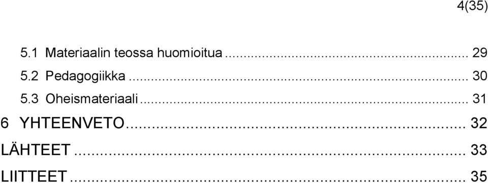 .. 29 5.2 Pedagogiikka... 30 5.