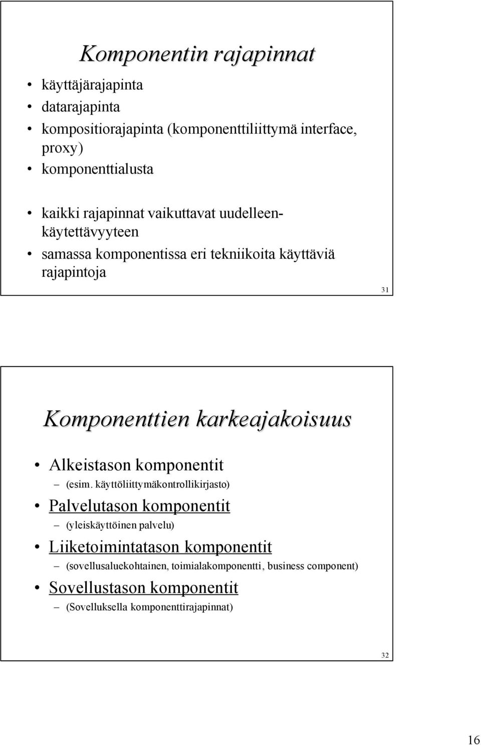 karkeajakoisuus Alkeistason komponentit (esim.