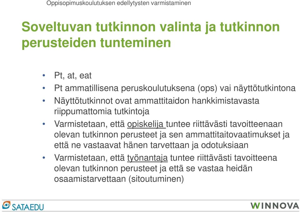 opiskelija tuntee riittävästi tavoitteenaan olevan tutkinnon tki perusteet t ja sen ammattitaitovaatimukset ti t ja että ne vastaavat hänen