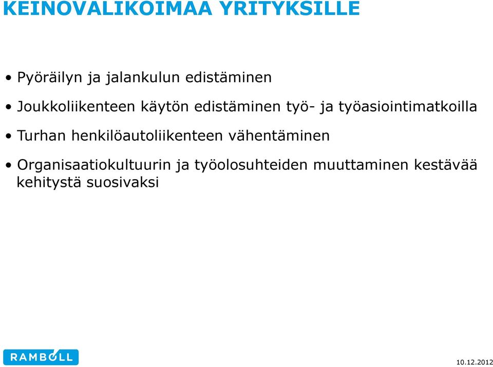 työasiointimatkoilla Turhan henkilöautoliikenteen vähentäminen