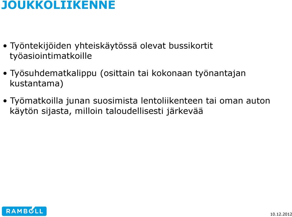 työnantajan kustantama) Työmatkoilla junan suosimista