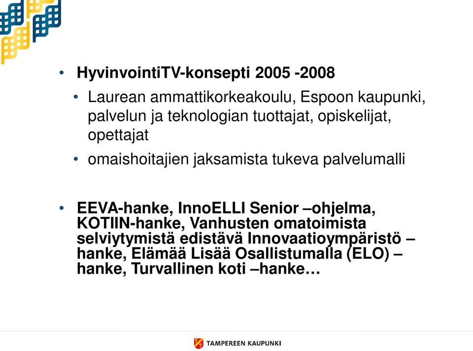 EEVA-hanke, InnoELLI Senior ohjelma, KOTIIN-hanke, Vanhusten omatoimista selviytymistä