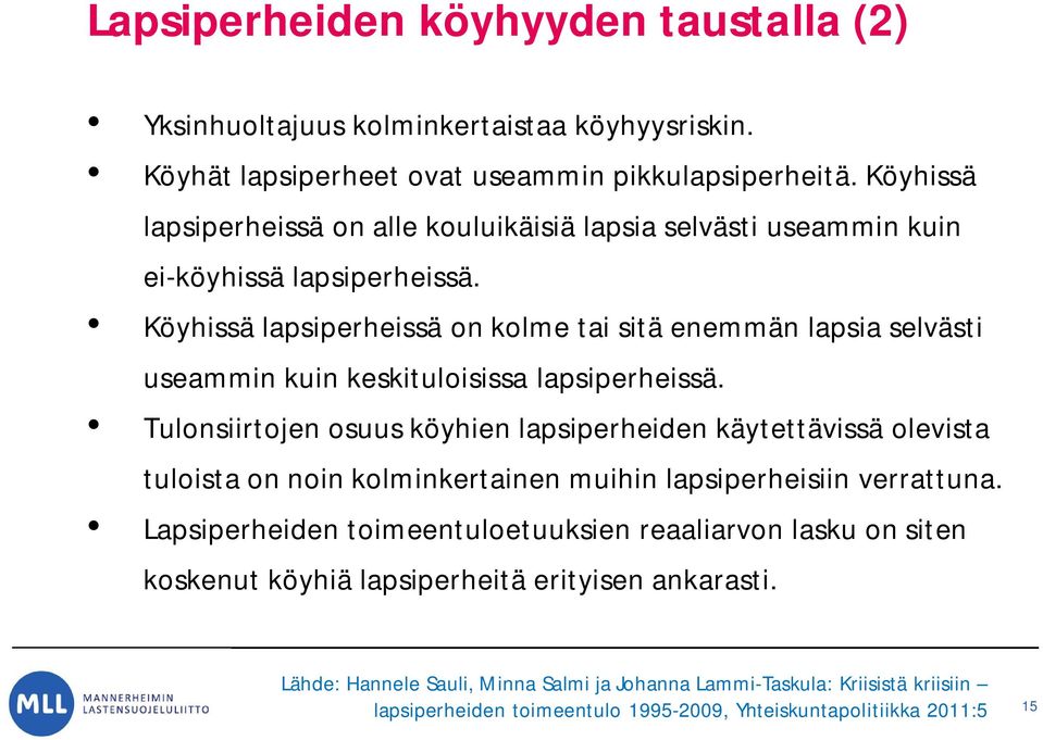 Köyhissä lapsiperheissä on kolme tai sitä enemmän lapsia selvästi useammin kuin keskituloisissa lapsiperheissä.