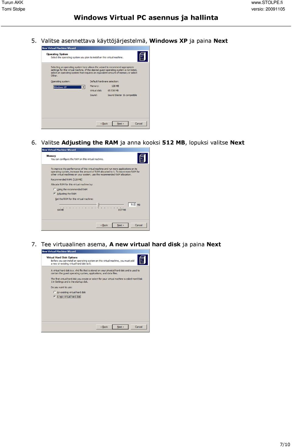 Valitse Adjusting the RAM ja anna kooksi 512 MB,