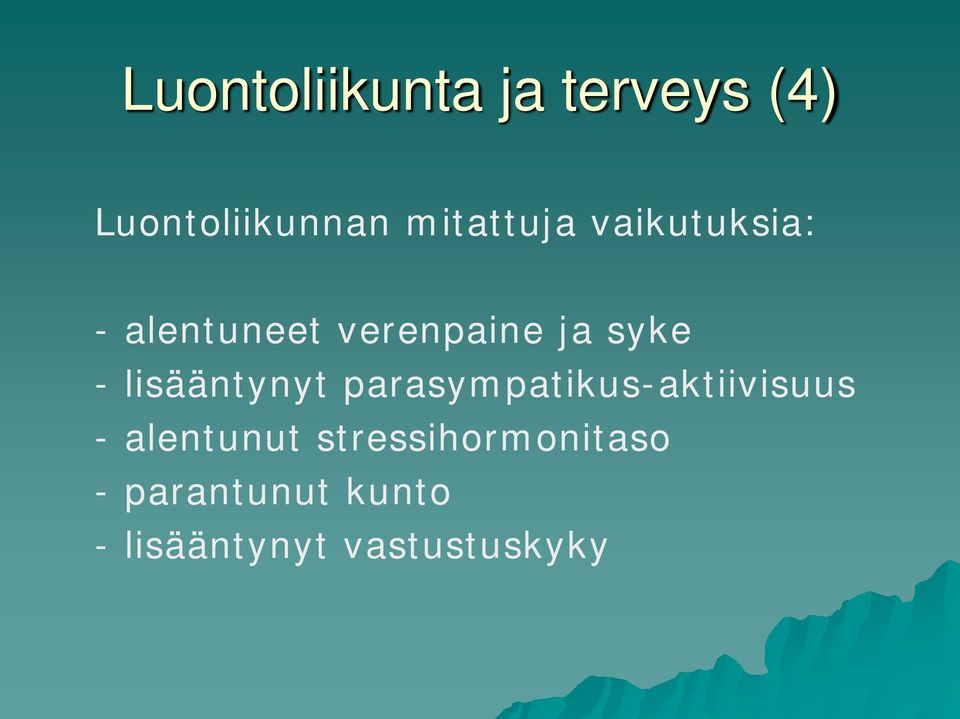 - lisääntynyt parasympatikus-aktiivisuus - alentunut