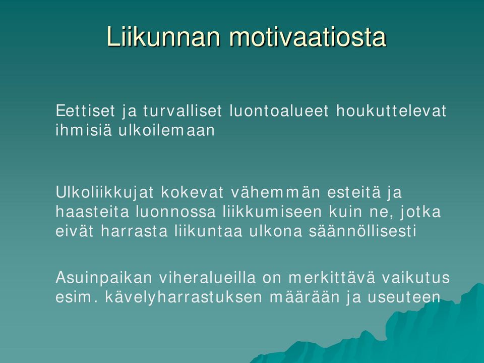 liikkumiseen kuin ne, jotka eivät harrasta liikuntaa ulkona säännöllisesti