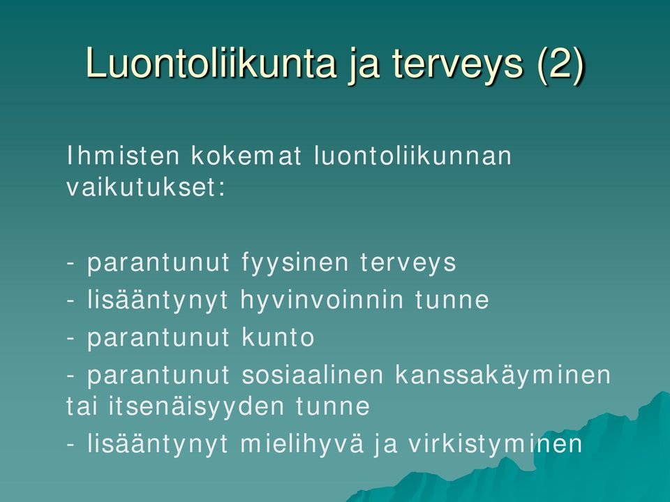 hyvinvoinnin tunne - parantunut kunto - parantunut sosiaalinen