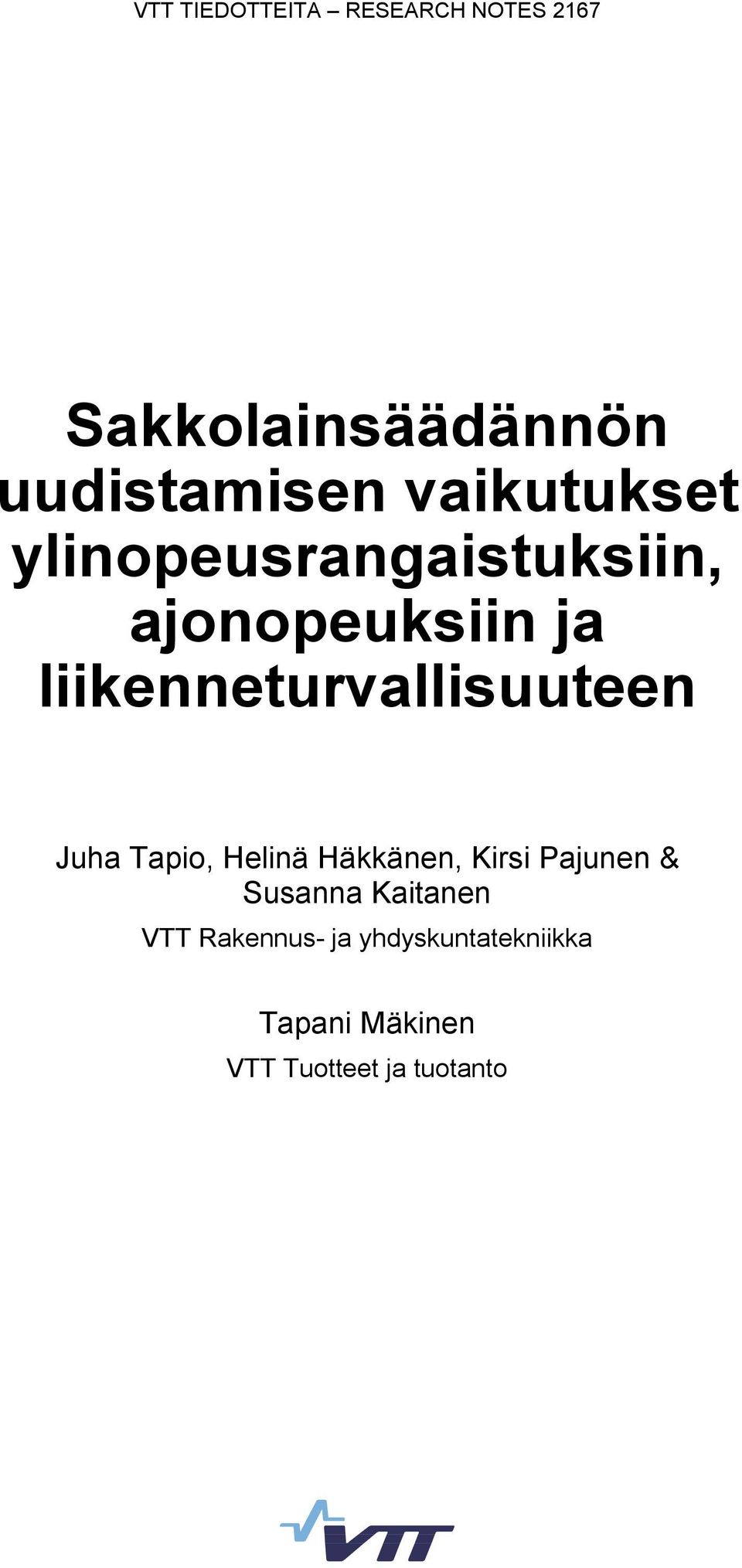 liikenneturvallisuuteen Juha Tapio, Helinä Häkkänen, Kirsi Pajunen &
