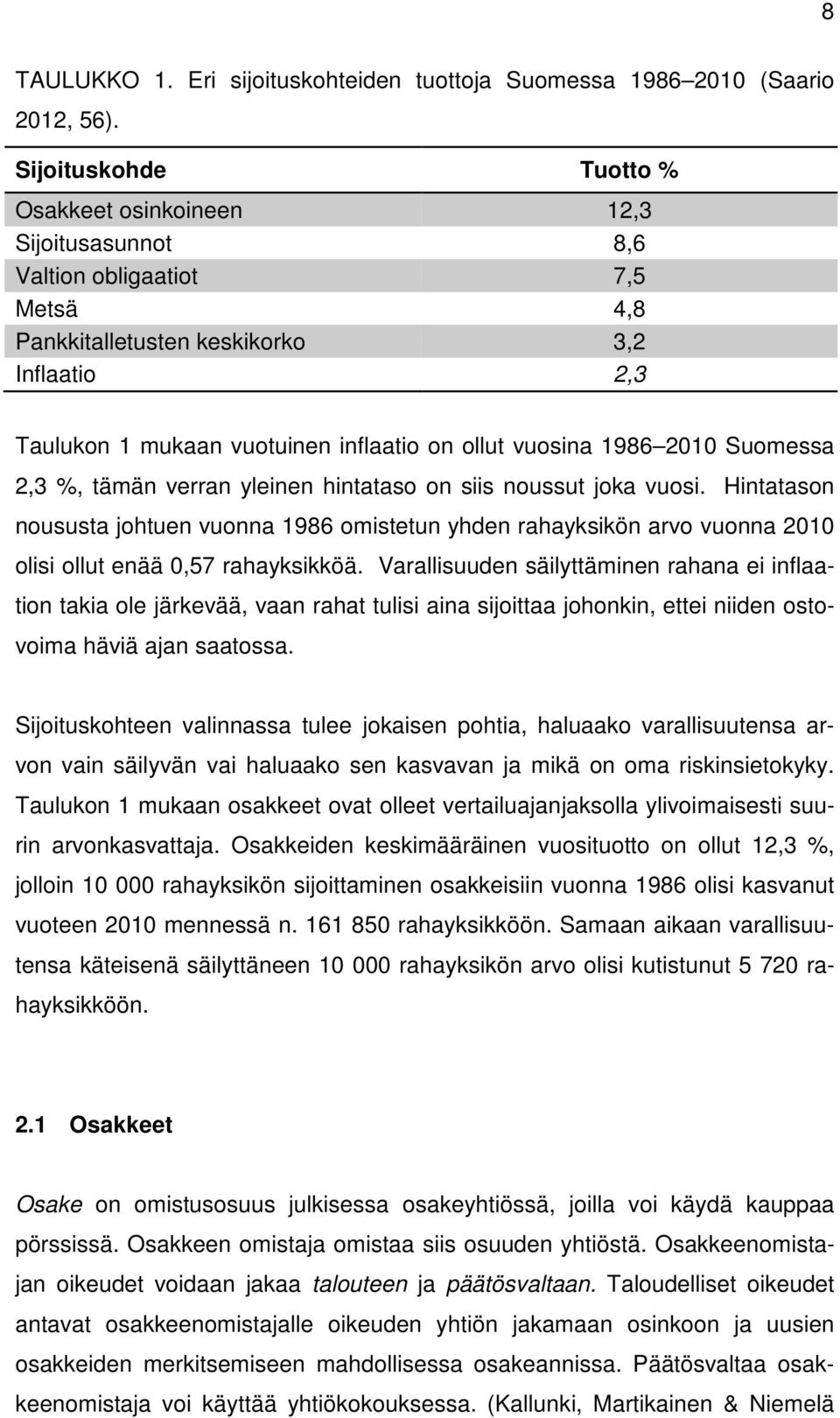 vuosina 1986 2010 Suomessa 2,3 %, tämän verran yleinen hintataso on siis noussut joka vuosi.