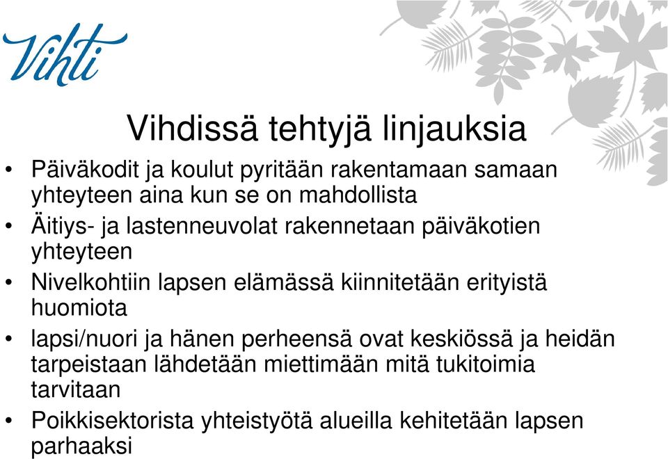 kiinnitetään erityistä huomiota lapsi/nuori ja hänen perheensä ovat keskiössä ja heidän tarpeistaan