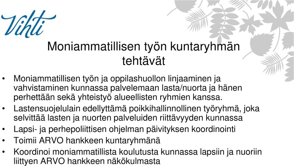 Lastensuojelulain edellyttämä poikkihallinnollinen työryhmä, joka selvittää lasten ja nuorten palveluiden riittävyyden kunnassa