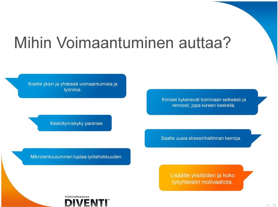 Keskittymiskyky parenee. Saatte uusia stressinhallinnan keinoja.