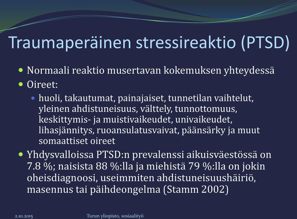 lihasjännitys, ruoansulatusvaivat, päänsärky ja muut somaattiset oireet Yhdysvalloissa PTSD:n prevalenssi aikuisväestössä on 7.