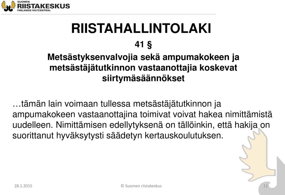 vastaanottajina toimivat voivat hakea nimittämistä uudelleen.