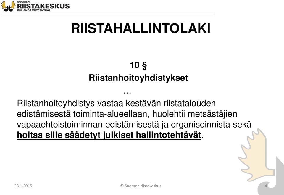 metsästäjien vapaaehtoistoiminnan edistämisestä ja organisoinnista sekä