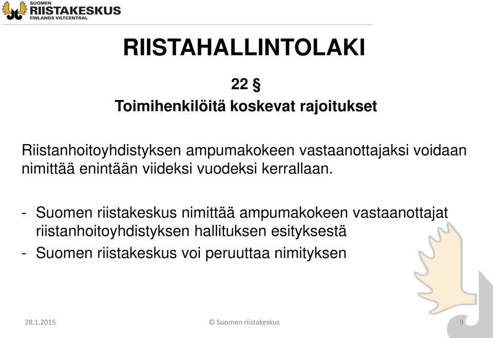 - Suomen riistakeskus nimittää ampumakokeen vastaanottajat riistanhoitoyhdistyksen