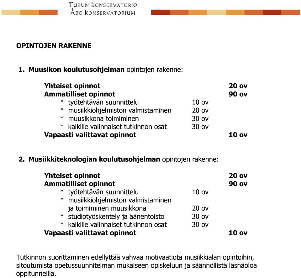 valinnaiset tutkinnon osat 30 ov Vapaasti valittavat opinnot 20 ov 90 ov 10 ov 2.