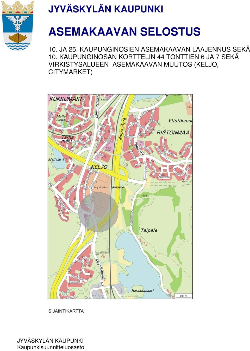 KAUPUNGINOSAN KORTTELIN 44 TONTTIEN 6 JA 7 SEKÄ