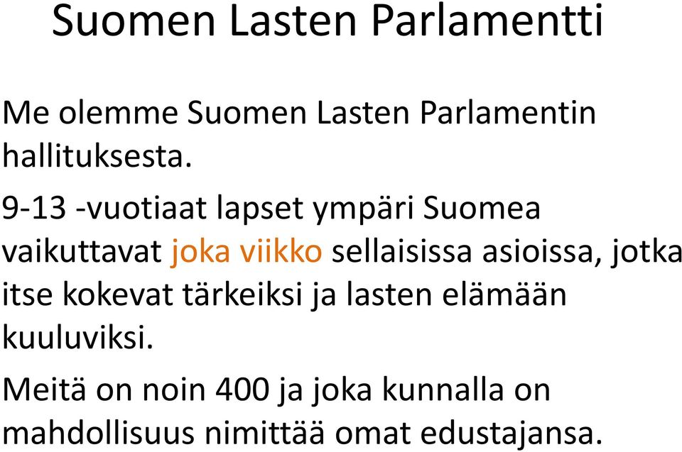9-13 -vuotiaat lapset ympäri Suomea vaikuttavat joka viikko sellaisissa