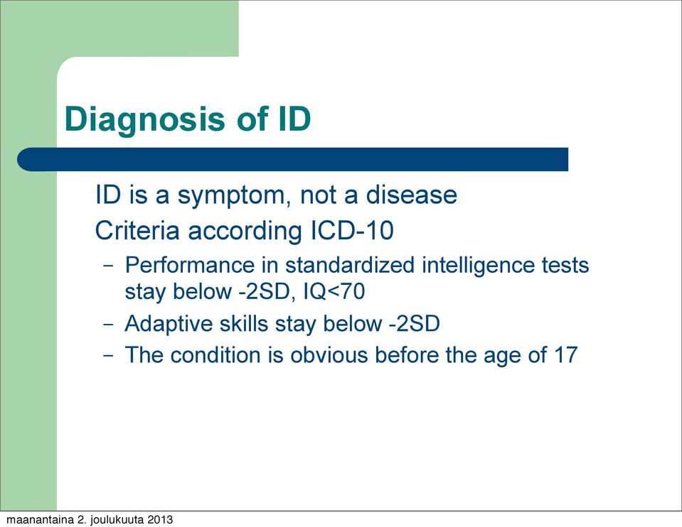 intelligence tests stay below -2SD, IQ<70 Adaptive